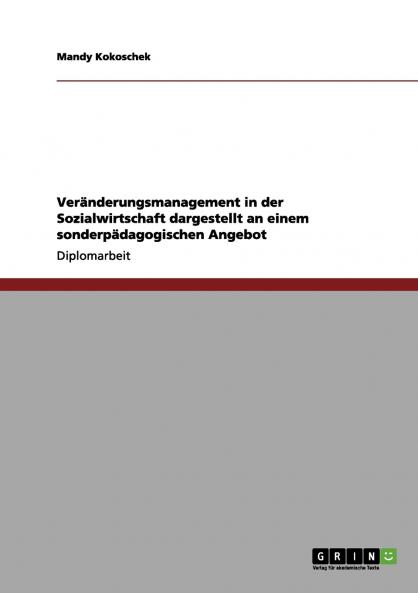 Veränderungsmanagement in der Sozialwirtschaft dargestellt an einem sonderpädagogischen Angebot
