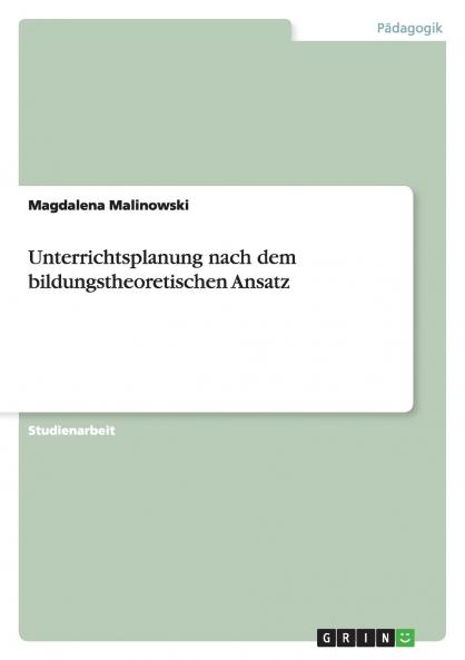 Unterrichtsplanung nach dem bildungstheoretischen Ansatz