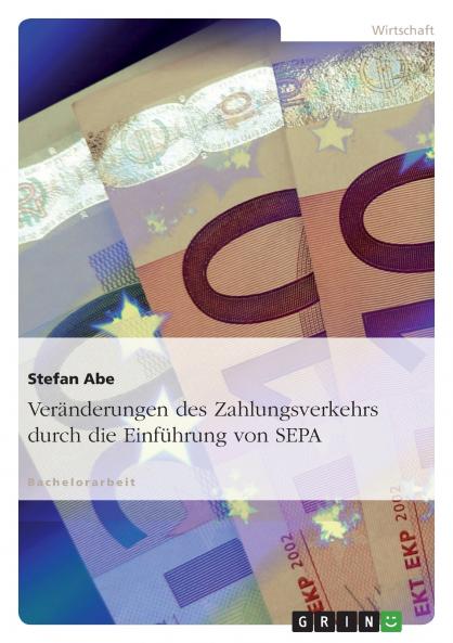 Veränderungen des Zahlungsverkehrs durch die Einführung von SEPA