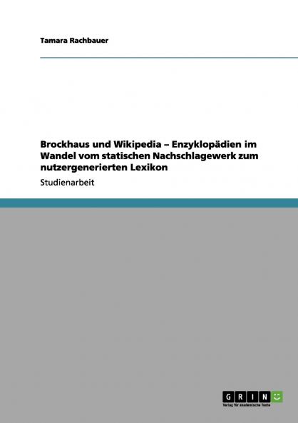 Brockhaus und Wikipedia - Enzyklopädien im Wandel vom statischen Nachschlagewerk zum nutzergenerierten Lexikon