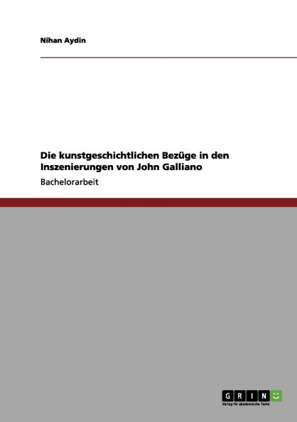 Die kunstgeschichtlichen Bezüge in den Inszenierungen von John Galliano