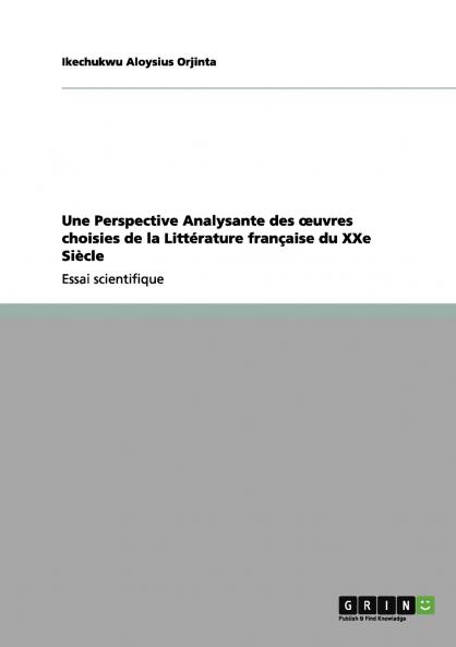 Une Perspective Analysante des œuvres choisies de la Littérature française du XXe Siècle