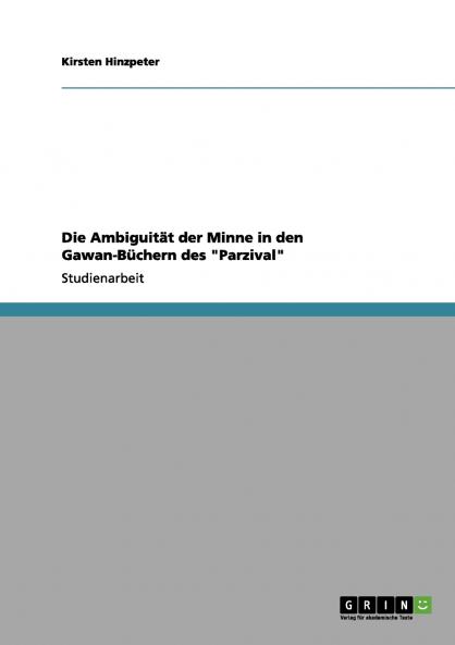Die Ambiguität der Minne in den Gawan-Büchern des Parzival