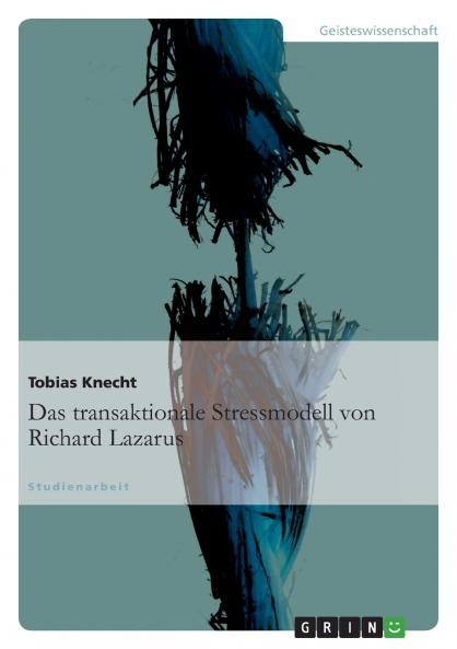Das transaktionale Stressmodell von Richard Lazarus