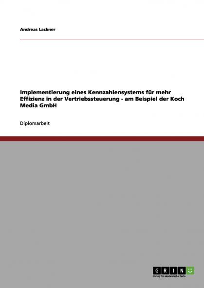 Implementierung eines Kennzahlensystems für mehr Effizienz in der Vertriebssteuerung - am Beispiel der Koch Media GmbH