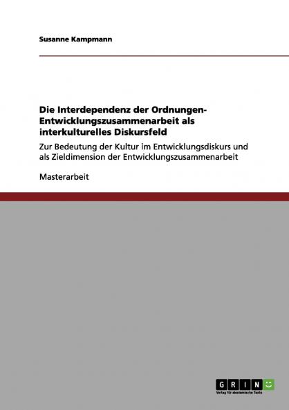 Die Interdependenz der Ordnungen- Entwicklungszusammenarbeit als interkulturelles Diskursfeld
