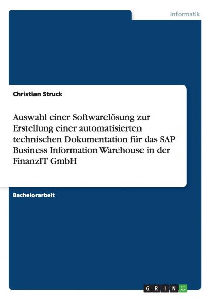 Auswahl einer Softwarelösung zur Erstellung einer automatisierten technischen Dokumentation für das SAP Business Information Warehouse in der FinanzIT GmbH