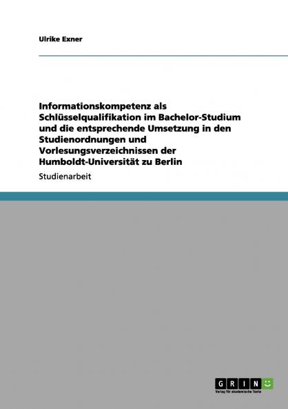 Informationskompetenz als Schlüsselqualifikation im Bachelor-Studium