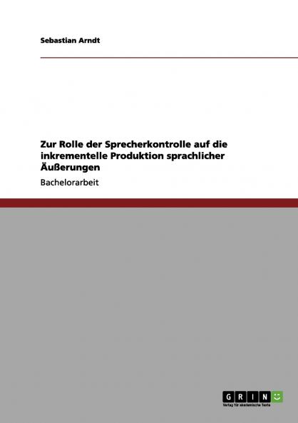 Zur Rolle der Sprecherkontrolle auf die inkrementelle Produktion sprachlicher ��u��erungen