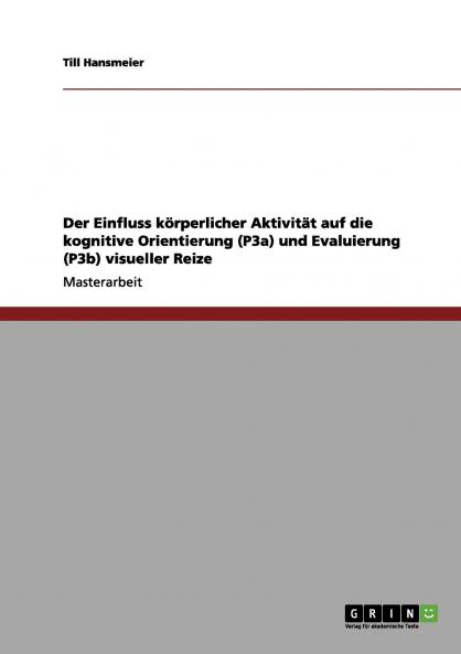 Der Einfluss körperlicher Aktivität auf die kognitive Orientierung (P3a) und Evaluierung (P3b) visueller Reize