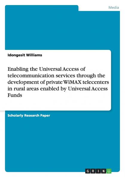 Enabling the Universal Access of telecommunication services through the development of private WiMAX telecenters in rural areas enabled by Universal Access Funds