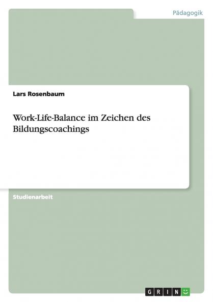 Work-Life-Balance im Zeichen des Bildungscoachings