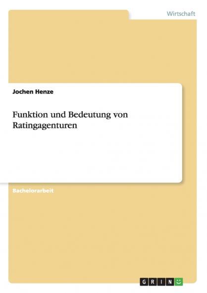 Ratingagenturen. Ihre Funktion und Bedeutung