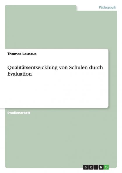 Qualitätsentwicklung von Schulen durch Evaluation
