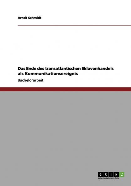 Das Ende des transatlantischen Sklavenhandels als Kommunikationsereignis