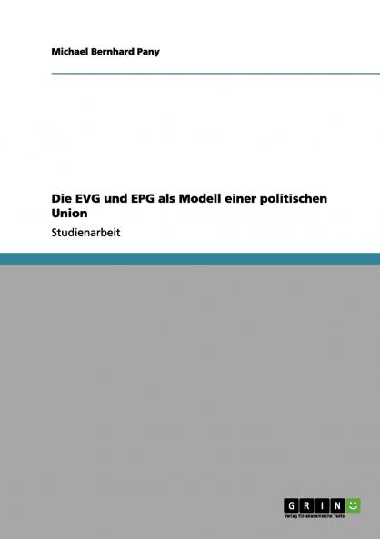 Die EVG und EPG als Modell einer politischen Union