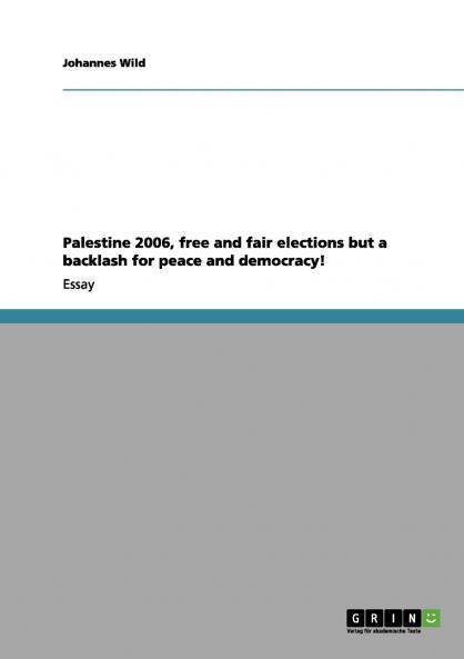 Palestine 2006 free and fair elections but a backlash for peace and democracy!