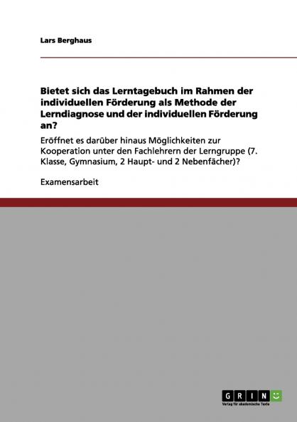 Bietet sich das Lerntagebuch im Rahmen der individuellen Förderung als Methode der Lerndiagnose und der individuellen Förderung an?