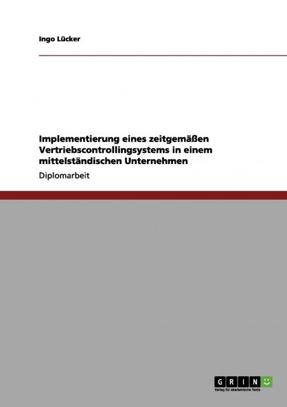 Implementierung eines zeitgemäßen Vertriebscontrollingsystems in einem mittelständischen Unternehmen