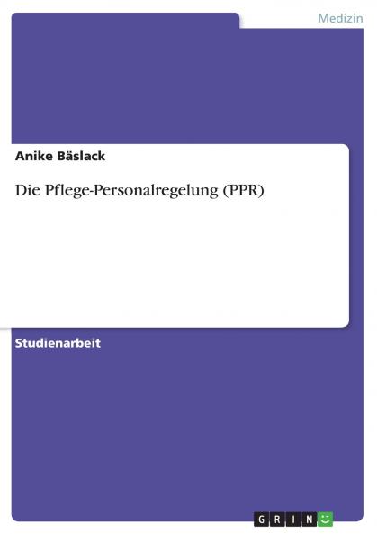 Die Pflege-Personalregelung (PPR)