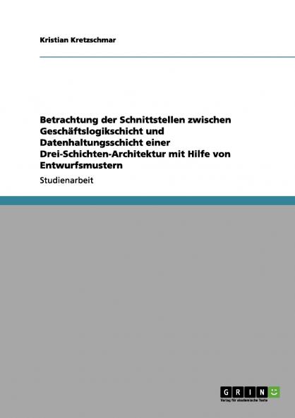 Betrachtung der Schnittstellen zwischen Geschäftslogikschicht und Datenhaltungsschicht einer Drei-Schichten-Architektur mit Hilfe von Entwurfsmustern