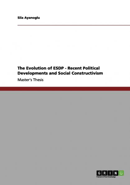 The Evolution of ESDP - Recent Political Developments and Social Constructivism