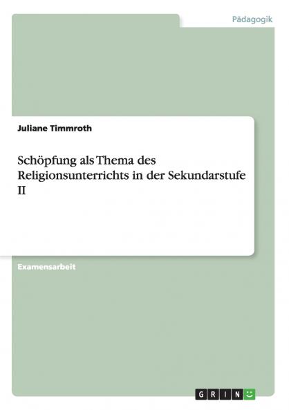 Schöpfung als Thema des Religionsunterrichts in der Sekundarstufe II