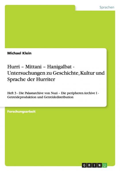 Hurri - Mittani - Hanigalbat - Untersuchungen zu Geschichte Kultur und Sprache der Hurriter