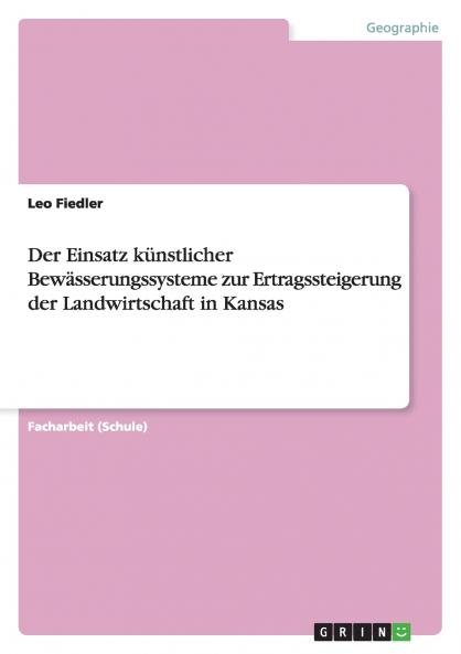 Der Einsatz künstlicher Bewässerungssysteme zur Ertragssteigerung der Landwirtschaft in Kansas