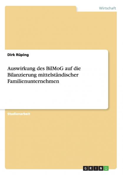 Auswirkung des BilMoG auf die Bilanzierung mittelständischer Familienunternehmen