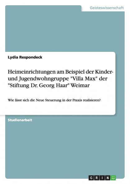 Heimeinrichtungen am Beispiel der Kinder- und Jugendwohngruppe Villa Max der Stiftung Dr. Georg Haar Weimar