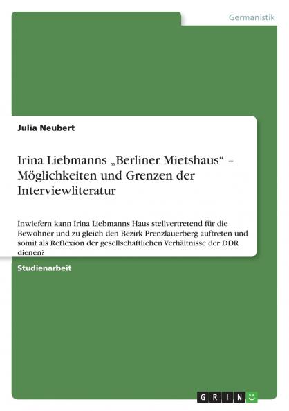 Irina Liebmanns „Berliner Mietshaus - Möglichkeiten und Grenzen der Interviewliteratur