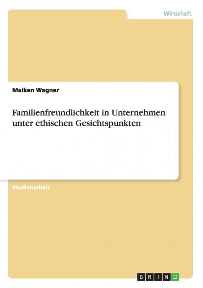 Familienfreundlichkeit in Unternehmen unter ethischen Gesichtspunkten