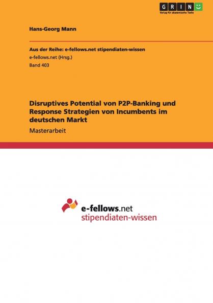 Disruptives Potential von P2P-Banking und Response Strategien von Incumbents im deutschen Markt