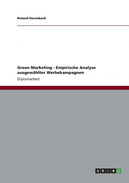 Green Marketing - Empirische Analyse ausgewählter Werbekampagnen