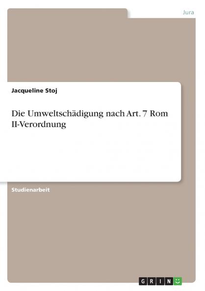 Die Umweltsch��digung nach Art. 7 Rom II-Verordnung