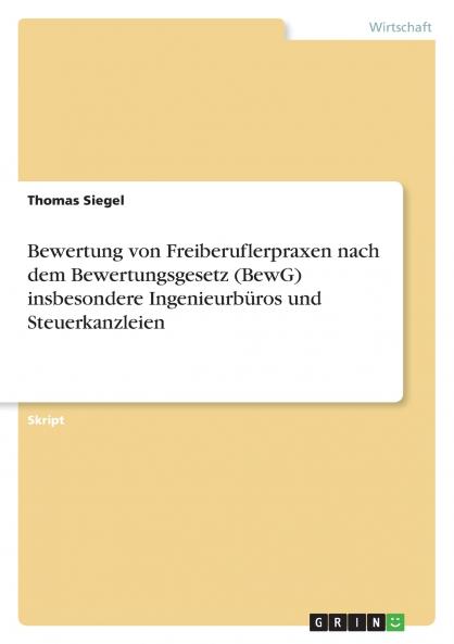 Bewertung von Freiberuflerpraxen nach dem Bewertungsgesetz (BewG) insbesondere Ingenieurbüros und Steuerkanzleien