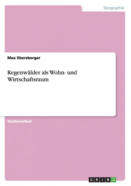 Regenwälder als Wohn- und Wirtschaftsraum