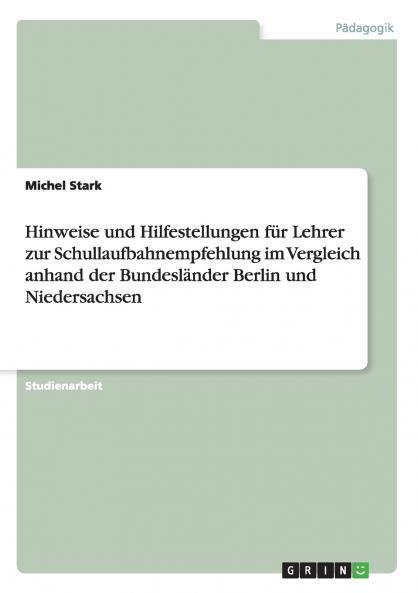 Hinweise und Hilfestellungen für Lehrer zur Schullaufbahnempfehlung im Vergleich anhand der Bundesländer Berlin und Niedersachsen