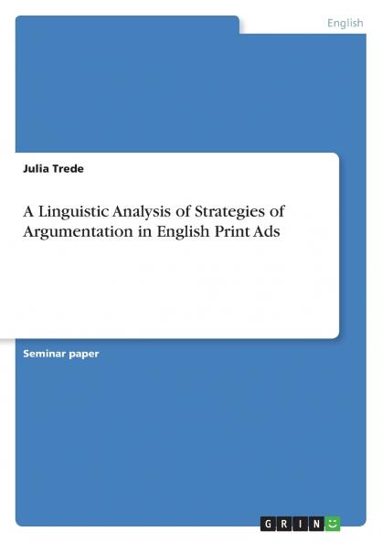 A Linguistic Analysis of Strategies of Argumentation in English Print Ads