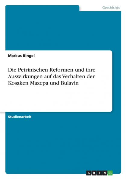 Die Petrinischen Reformen und ihre Auswirkungen auf das Verhalten der Kosaken Mazepa und Bulavin