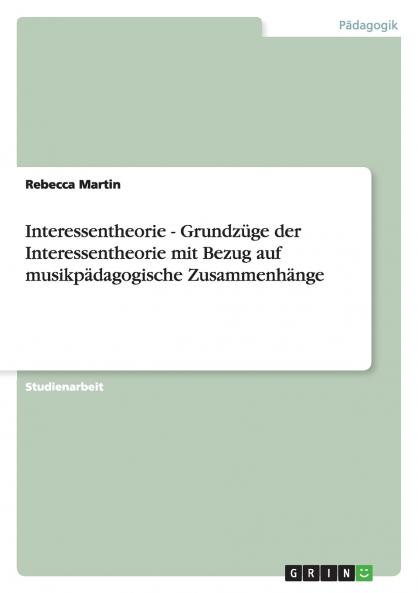 Interessentheorie - Grundzüge der Interessentheorie mit Bezug auf musikpädagogische Zusammenhänge