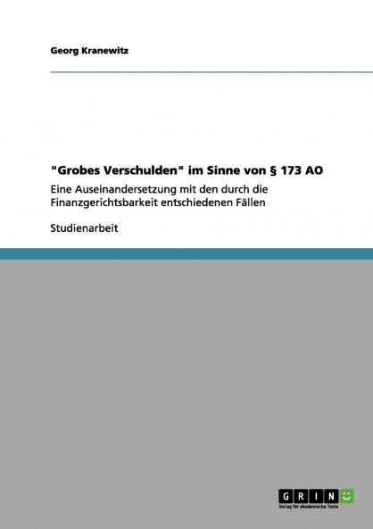 Grobes Verschulden im Sinne von § 173 AO