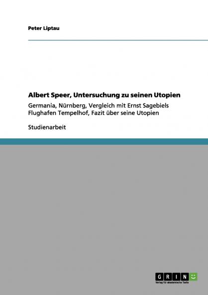 Albert Speer Untersuchung zu seinen Utopien