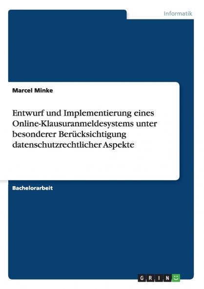 Entwurf und Implementierung eines Online-Klausuranmeldesystems unter besonderer Berücksichtigung datenschutzrechtlicher Aspekte