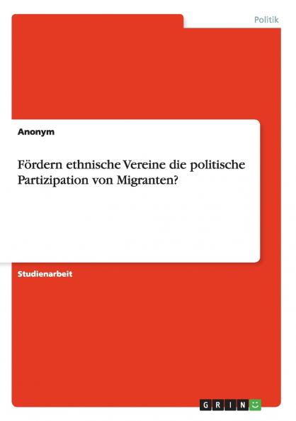 Fördern ethnische Vereine die politische Partizipation von Migranten?