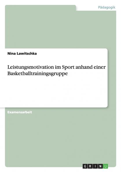 Leistungsmotivation im Sport anhand einer Basketballtrainingsgruppe