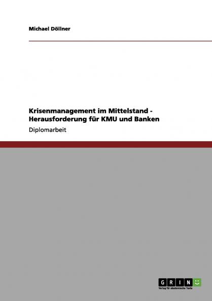 Krisenmanagement im Mittelstand. Herausforderung für KMU und Banken