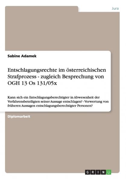Entschlagungsrechte im österreichischen Strafprozess - zugleich Besprechung von OGH 13 Os 131/05x