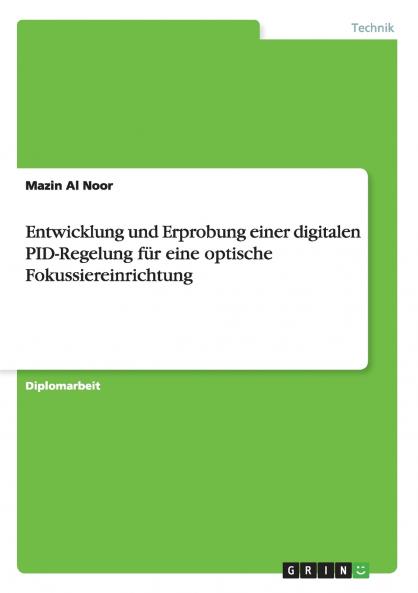 Entwicklung und Erprobung einer digitalen PID-Regelung für eine optische Fokussiereinrichtung